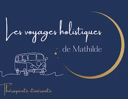 Les voyages Holistiques de Mathilde